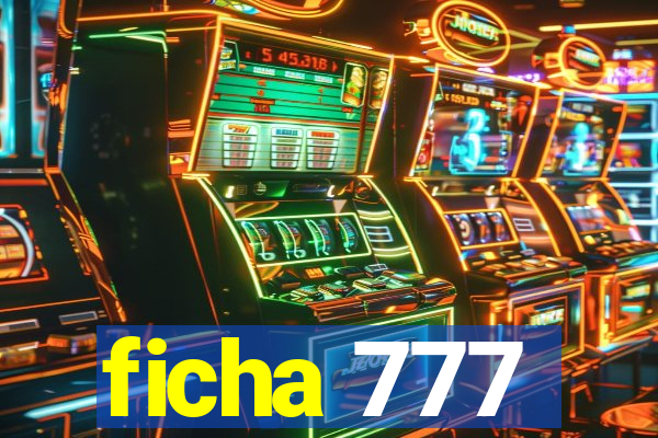 ficha 777